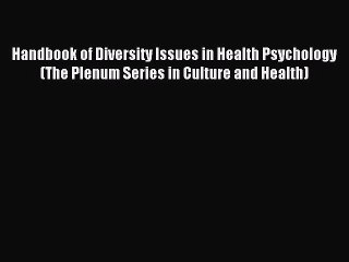 Read Handbook of Diversity Issues in Health Psychology (The Plenum Series in Culture and Health)