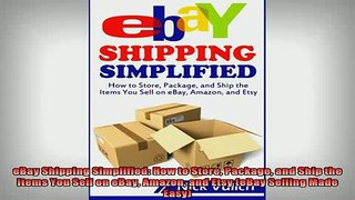 Downlaod Full PDF Free  eBay Shipping Simplified How to Store Package and Ship the Items You Sell on eBay Amazon Online Free