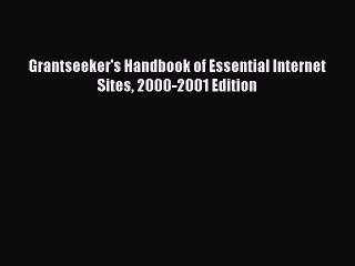 Read Grantseeker's Handbook of Essential Internet Sites 2000-2001 Edition Ebook Free