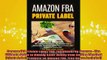 READ book  Amazon FBA Private Label FBA Fulfillment By Amazon  The Ultimate Guide to Making Killer Free Online