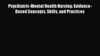 Read Psychiatric-Mental Health Nursing: Evidence-Based Concepts Skills and Practices Ebook
