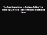 PDF The Bare Bones Guide to Buying & Selling Your Home: Tips Tricks & Tidbits to Make It a