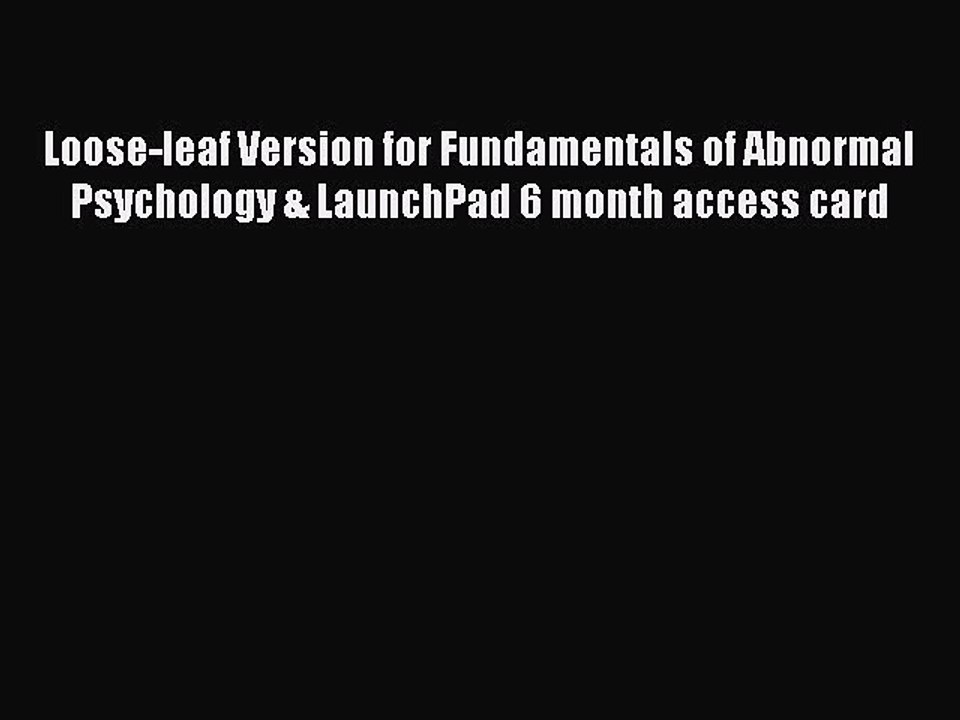 Read Loose-leaf Version for Fundamentals of Abnormal Psychology & LaunchPad 6 month access