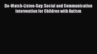 Read Do-Watch-Listen-Say: Social and Communication Intervention for Children with Autism Ebook