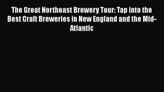 Read The Great Northeast Brewery Tour: Tap into the Best Craft Breweries in New England and