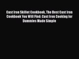 Read Cast Iron Skillet Cookbook The Best Cast Iron Cookbook You Will Find: Cast Iron Cooking