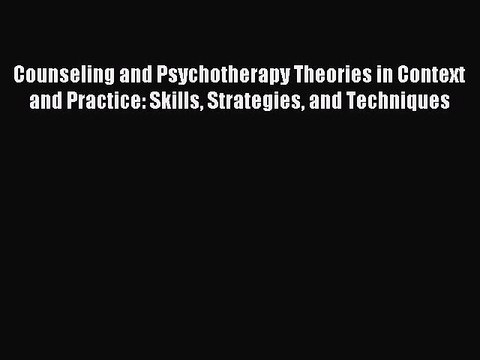 Download Counseling and Psychotherapy Theories in Context and Practice: Skills Strategies and