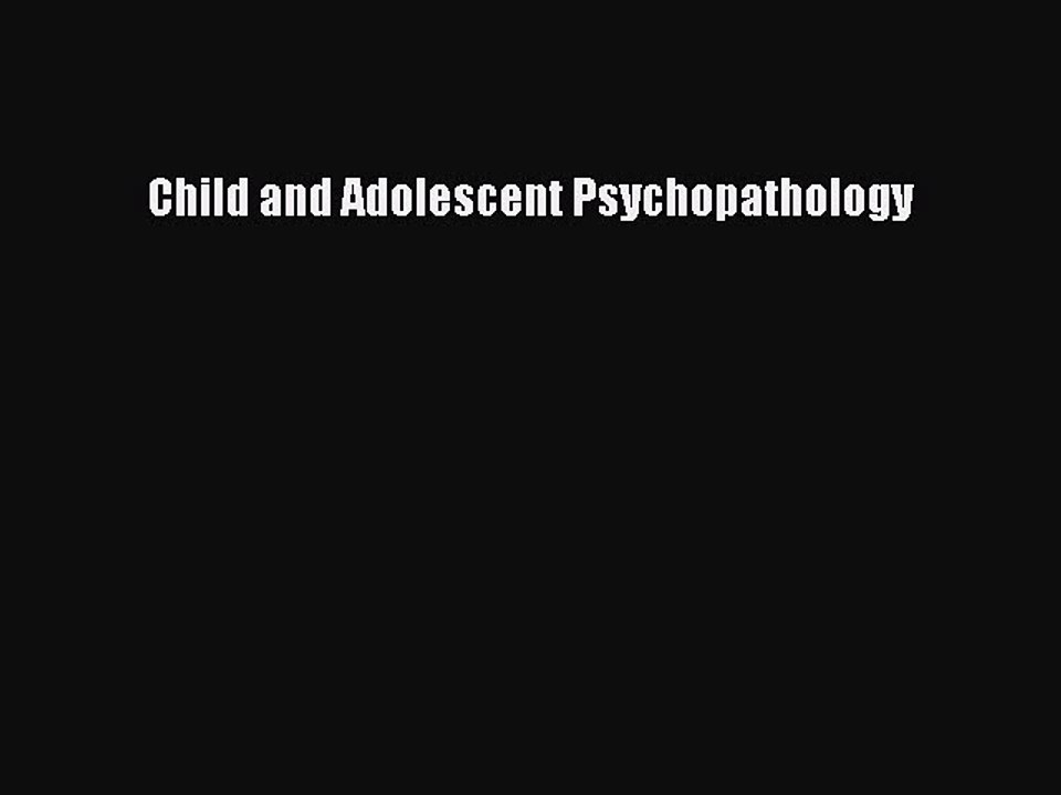 Read Child and Adolescent Psychopathology Ebook Free