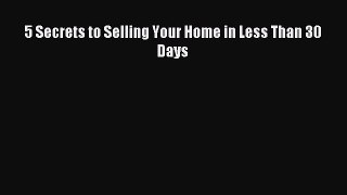 Download 5 Secrets to Selling Your Home in Less Than 30 Days Ebook Free