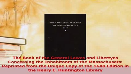 PDF  The Book of the General Lawes and Libertyes Concerning the Inhabitants of the  Read Online