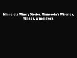 Read Minnesota Winery Stories: Minnesota's Wineries Wines & Winemakers Ebook Free