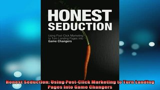 Downlaod Full PDF Free  Honest Seduction Using PostClick Marketing to Turn Landing Pages into Game Changers Full EBook
