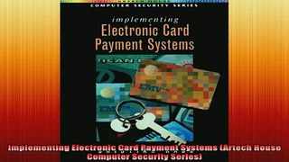 READ book  Implementing Electronic Card Payment Systems Artech House Computer Security Series Online Free