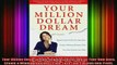 READ book  Your Million Dollar Dream Regain Control and Be Your Own Boss Create a Winning Business Full Free