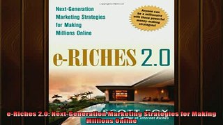 READ book  eRiches 20 NextGeneration Marketing Strategies for Making Millions Online Full EBook