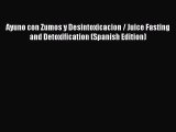 Download Ayuno con Zumos y Desintoxicacion / Juice Fasting and Detoxification (Spanish Edition)