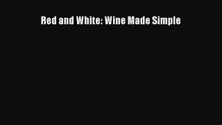 Read Red and White: Wine Made Simple PDF Online