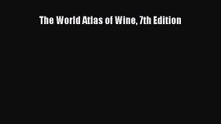 Read The World Atlas of Wine 7th Edition Ebook Free