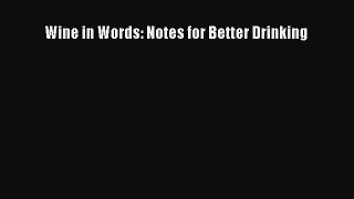 Read Wine in Words: Notes for Better Drinking Ebook Free