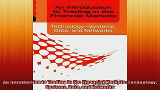 Downlaod Full PDF Free  An Introduction to Trading in the Financial Markets Technology Systems Data and Networks Free Online