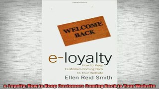 READ book  eLoyalty How to Keep Customers Coming Back to Your Website Full EBook