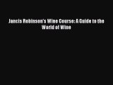 Read Jancis Robinson's Wine Course: A Guide to the World of Wine PDF Online