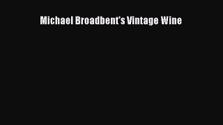 Read Michael Broadbent's Vintage Wine Ebook Free