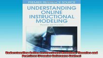 FREE DOWNLOAD  Understanding Online Instructional Modeling Theories and Practices Premier Reference  FREE BOOOK ONLINE