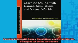 FREE DOWNLOAD  Learning Online with Games Simulations and Virtual Worlds Strategies for Online READ ONLINE