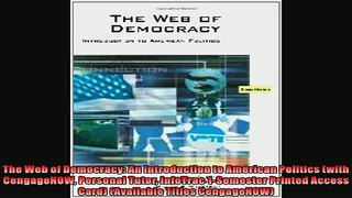 FREE DOWNLOAD  The Web of Democracy An Introduction to American Politics with CengageNOW Personal Tutor READ ONLINE