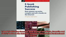 FREE PDF  Ebook Publishing Success How Anyone Can Write Compile and Sell EBooks on the Internet  FREE BOOOK ONLINE