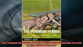FREE PDF  The Permian Period The Permian Period of the Paleozoic Era299 to 251 million years ago READ ONLINE