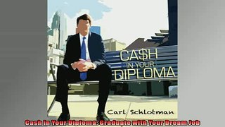 READ book  Cash in Your Diploma Graduate with Your Dream Job  DOWNLOAD ONLINE