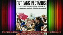 READ book  Put Fans in Stands 10 Essential Marketing Tactics to Increase Attendance and Revenues Full EBook
