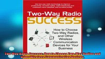 READ book  Two Way Radio Success How to Choose TwoWay Radios and Other Wireless Communication Free Online