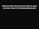 Download Vodka Cocktails: Over 50 classic mixes for every occasion shown in 100 stunning photographs