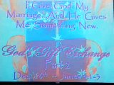 12/16/07 1/4 I GIVE GOD MY MARRIAGE..AND HE GIVES ME