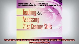 READ book  Teaching and Assessing 21st Century Skills The Classroom Strategies Series  FREE BOOOK ONLINE