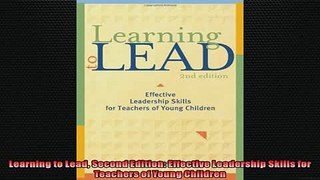 FREE PDF  Learning to Lead Second Edition Effective Leadership Skills for Teachers of Young  BOOK ONLINE