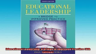 FREE PDF  Educational Leadership A Bridge to Improved Practice 4th Edition  DOWNLOAD ONLINE