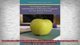 FREE DOWNLOAD  Developing Effective Individualized Education Programs A Case Based Tutorial 2nd READ ONLINE