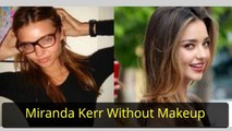 Miranda Kerr Without Makeup - Celebrity Without Makeup
