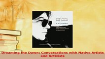 Download  Dreaming the Dawn Conversations with Native Artists and Activists Free Books