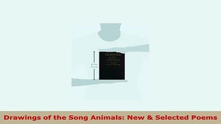 Download  Drawings of the Song Animals New  Selected Poems Free Books