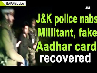 J&K police nabs Millitant, fake Aadhar card recovered