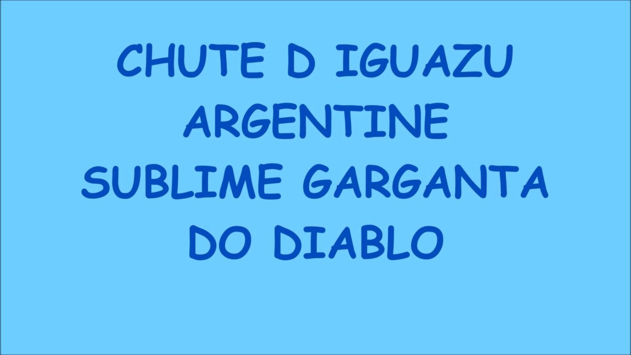 SUBLIME CHUTE D IGUAZU ARGENTINE GARGANTA DEL DIABLO
