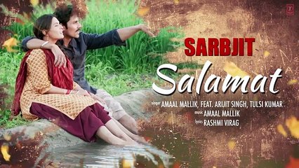 Salamat Full Song with Lyrics - SARBJIT - Randeep Hooda, Richa Chadda - T-Series