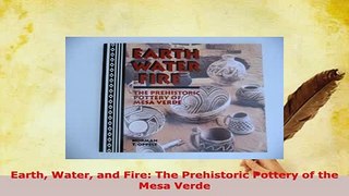 Download  Earth Water and Fire The Prehistoric Pottery of the Mesa Verde PDF Full Ebook