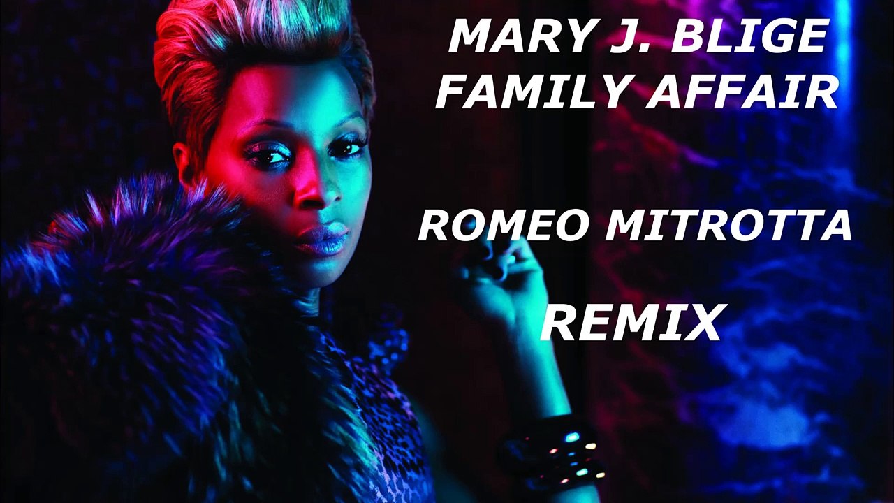 Mary J. Blige - Family Affair (Romeo Mitrotta Remix)