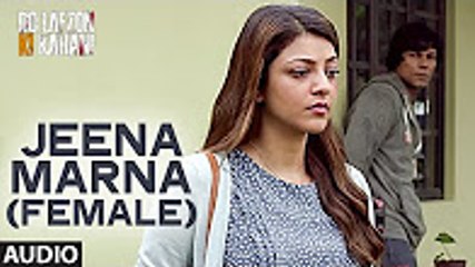 Jeena Marna Video Song _ Do Lafzon Ki Kahani _ Randeep Hooda, Kajal Aggarwal _ T-Series